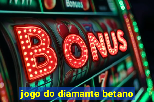 jogo do diamante betano